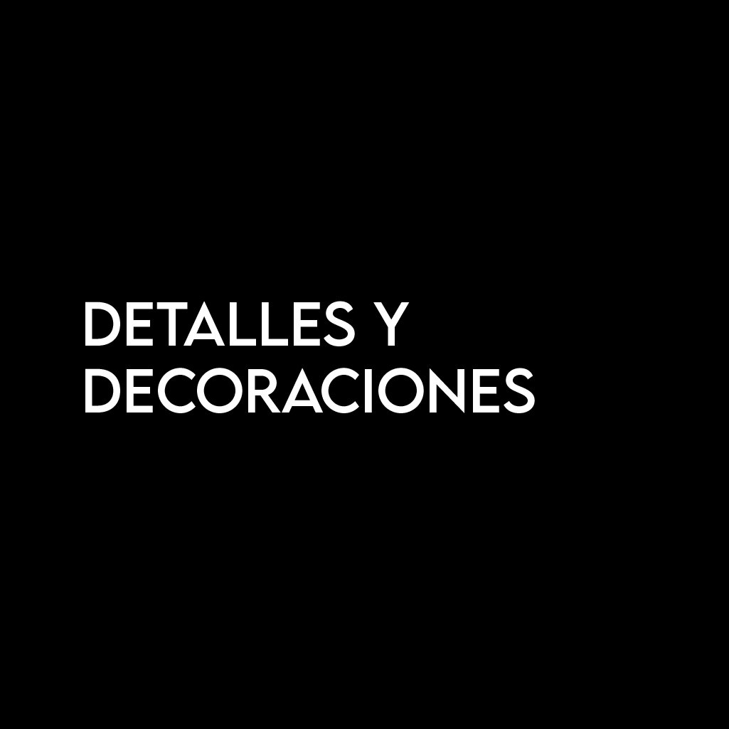 Detalles y Decoraciones